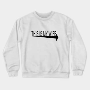 This is my wife Crewneck Sweatshirt